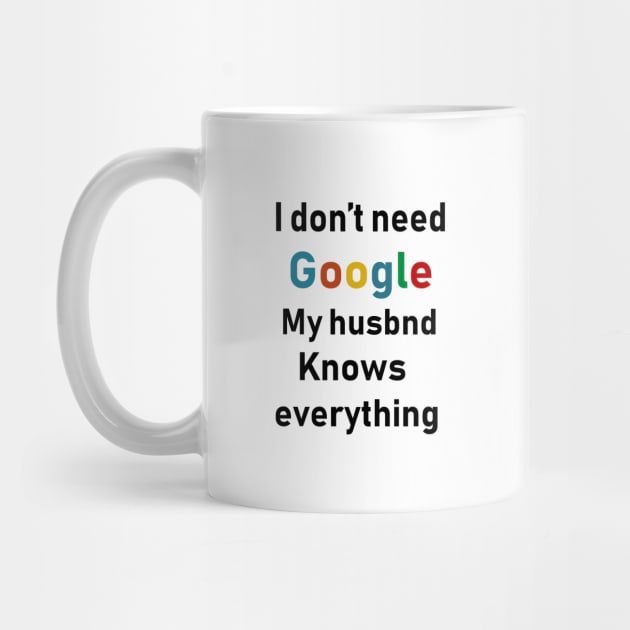 i dont need google my husband knows everything by Souna's Store